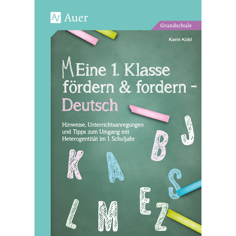 Meine 1. Klasse / Eine 1. Klasse fördern und fordern - Deutsch, m. 1 CD-ROM von Auer Verlag in der AAP Lehrerwelt GmbH