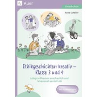 Ethikgeschichten kreativ - Klasse 3 und 4 von Auer Verlag in der AAP Lehrerwelt GmbH