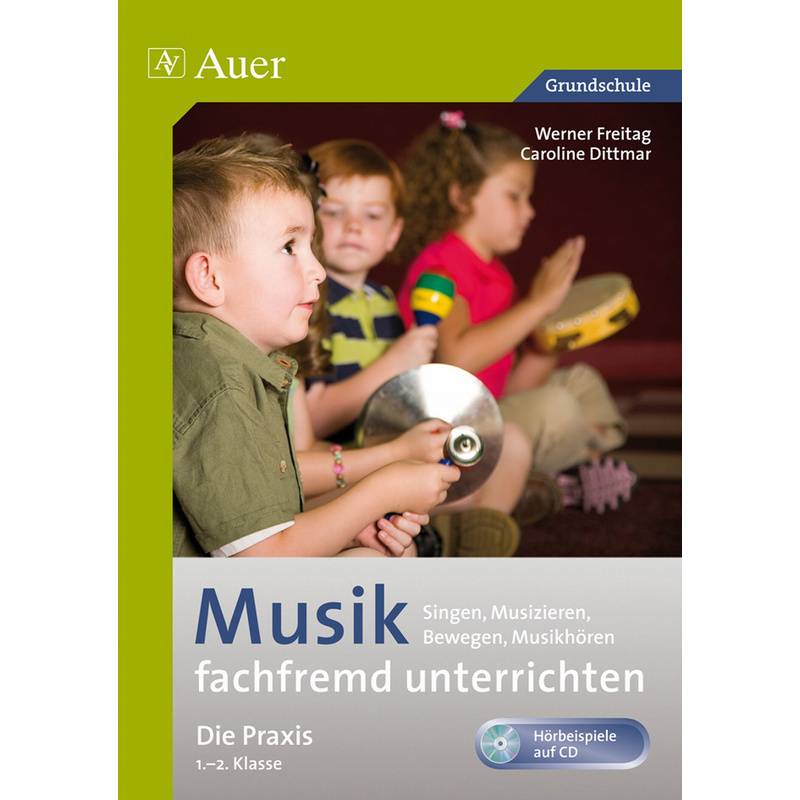 Musik fachfremd unterrichten - Die Praxis 1/2, m. 1 CD-ROM von Auer Verlag in der AAP Lehrerwelt GmbH