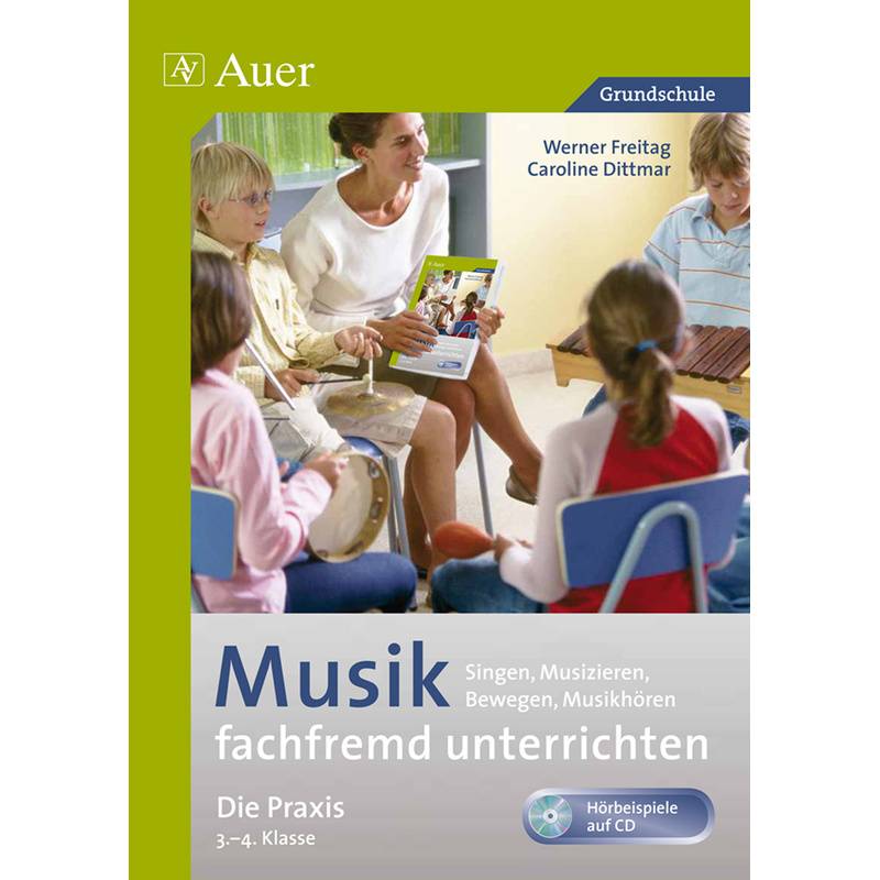 Fachfremd unterrichten Grundschule / Musik fachfremd unterrichten - Die Praxis 3/4, m. 1 CD-ROM von Auer Verlag in der AAP Lehrerwelt GmbH