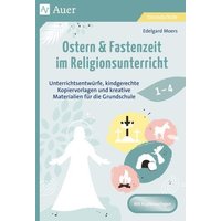 Ostern & Fastenzeit im Religionsunterricht 1-4 von Auer Verlag in der AAP Lehrerwelt GmbH