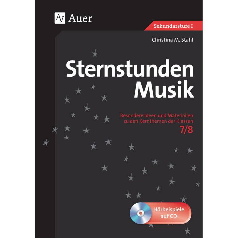 Sternstunden Sekundarstufe / Sternstunden Musik 7-8, m. 1 CD-ROM von Auer Verlag in der AAP Lehrerwelt GmbH