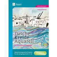 Tusche - Kreide - Aquarell im Kunstunterricht von Auer Verlag in der AAP Lehrerwelt GmbH