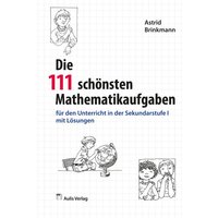 Brinkmann, A: Die 111 schönsten Matheaufgaben von Aulis Verlag in Friedrich Verlag GmbH