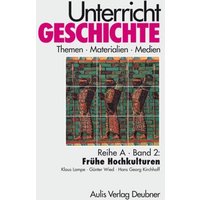 Frühe Hochkulturen von Aulis Verlag in Friedrich Verlag GmbH