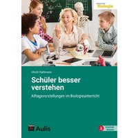 Kattmann, U: Schüler besser verstehen von Aulis Verlag in Friedrich Verlag GmbH