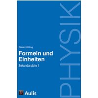 Physik allgemein / Formeln und Einheiten, SII von Aulis Verlag in Friedrich Verlag GmbH