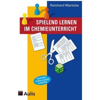 Spielend lernen im Chemieunterricht von Aulis Verlag in Friedrich Verlag GmbH