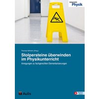 Stolpersteine überwinden im Physikunterricht von Aulis Verlag in Friedrich Verlag GmbH