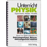 Unterricht Physik / Band 16: Elektrizitätslehre II - Elektromagnetismus, Motoren, elektromagnetische Induktion , mit CD-Rom von Aulis Verlag in Friedrich Verlag GmbH