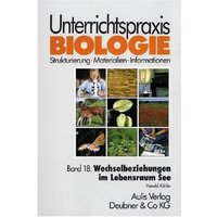Unterrichtspraxis Biologie / Band 18: Wechselbeziehungen im Lebensraum See von Aulis Verlag in Friedrich Verlag GmbH