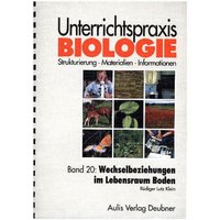 Unterrichtspraxis Biologie / Band 20: Wechselbeziehungen im Lebensraum Boden von Aulis Verlag in Friedrich Verlag GmbH
