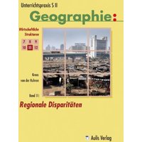 Unterrichtspraxis S II Geographie 1. Regionale Disparitäten von Aulis Verlag in Friedrich Verlag GmbH