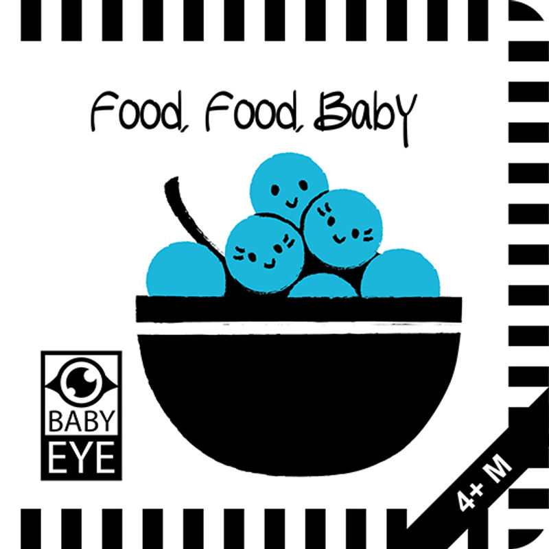 Food, Food, Baby: Kontrastreiches Faltbuch für Babys · Kontrastbuch angepasst an Babyaugen · Schwarz Weiß Primärfarben Buch für Neugeborene · Mein erstes Bilderbuch · Montessori Buch von BABY EYE