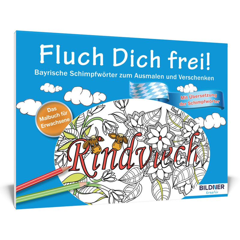 Das Malbuch für Erwachsene: Fluch Dich frei von BILDNER Verlag