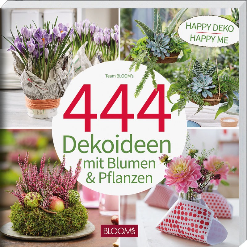 444 Dekoideen mit Blumen & Pflanzen von BLOOM's