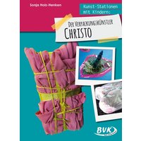Kunst-Stationen mit Kindern: Verpackung Christo von BVK Buch Verlag Kempen GmbH