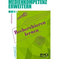 Medienkompetenz erweitern: Recherchieren lernen von BVK Buch Verlag Kempen GmbH