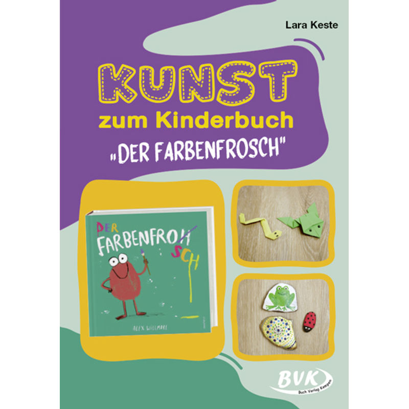 Kunst zum Kinderbuch: Der Farbenfrosch von BVK Buch Verlag Kempen