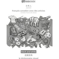 BABADADA black-and-white, Japanese (in japanese script) - français canadien avec des articles, visual dictionary (in japanese script) - le dictionnair von Babadada