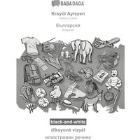 BABADADA black-and-white, Kreyòl Ayisyen - Bulgarian (in cyrillic script), diksyonè vizyèl - visual dictionary (in cyrillic script) von Babadada