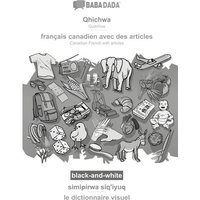 BABADADA black-and-white, Qhichwa - français canadien avec des articles, simipirwa siq'iyuq - le dictionnaire visuel von Babadada
