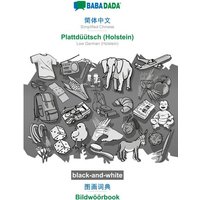 BABADADA black-and-white, Simplified Chinese (in chinese script) - Plattdüütsch (Holstein), visual dictionary (in chinese script) - Bildwöörbook von Babadada