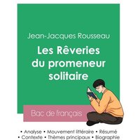 Réussir son Bac de français 2023 : Analyse des Rêveries du promeneur solitaire de Jean-Jacques Rousseau von Bac de français