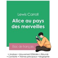 Réussir son Bac de français 2023 : Analyse du roman Alice au pays des merveilles de Lewis Carroll von Bac de français