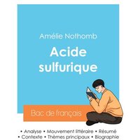 Réussir son Bac de français 2024 : Analyse du roman Acide sulfurique de Amélie Nothomb von Bac de français