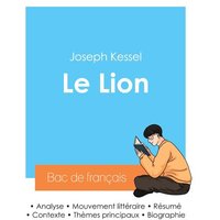 Réussir son Bac de français 2024 : Analyse du roman Le Lion de Joseph Kessel von Bac de français