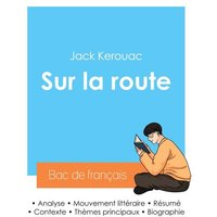 Réussir son Bac de français 2024 : Analyse du roman Sur la route de Jack Kerouac von Bac de français