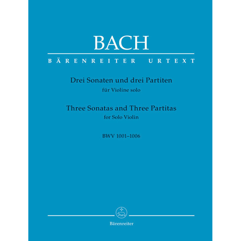 Drei Sonaten und drei Partiten für Violine solo BWV 1001-1006 (Urtext der NBArev), Spielpartitur, Urtextausgabe, Sammelband von Bärenreiter