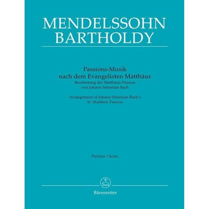 Passions-Musik nach dem Evangelisten Matthäus -Bearbeitung der Matthäus-Passion von Johann Sebastian Bach- von Bärenreiter