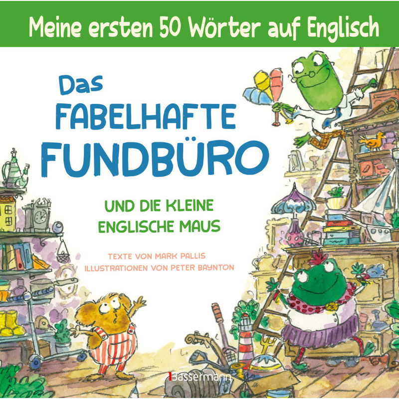 Das fabelhafte Fundbüro und die kleine englische Maus - ein zweisprachiges Bilderbuch (Deutsch/Englisch). Ab 3 von Bassermann