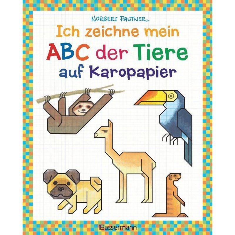 Ich zeichne mein ABC der Tiere auf Karopapier. Zeichnen, Buchstaben und Zählen lernen. Die Zeichenschule mit Erfolgsgarantie! Für Kinder ab 5 Jahren von Bassermann