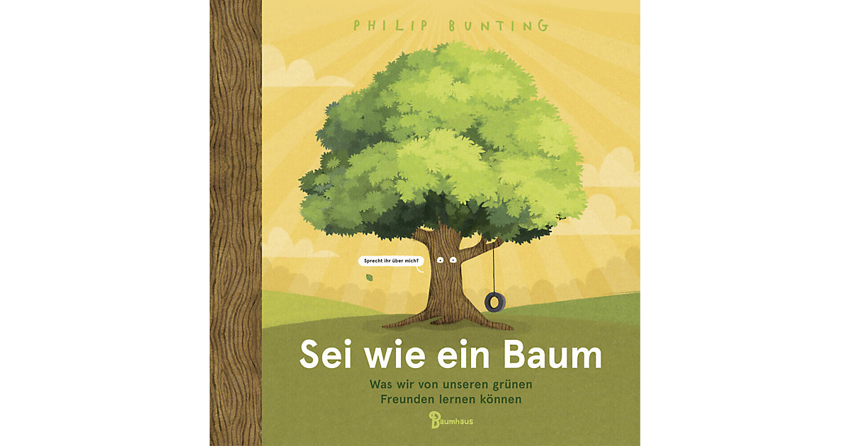Buch - Sei wie ein Baum - Was wir von unseren grünen Freunden lernen können Buch - Sei wie ein Baum - Was wir von unseren grünen Freunden lernen können von Baumhaus Medien