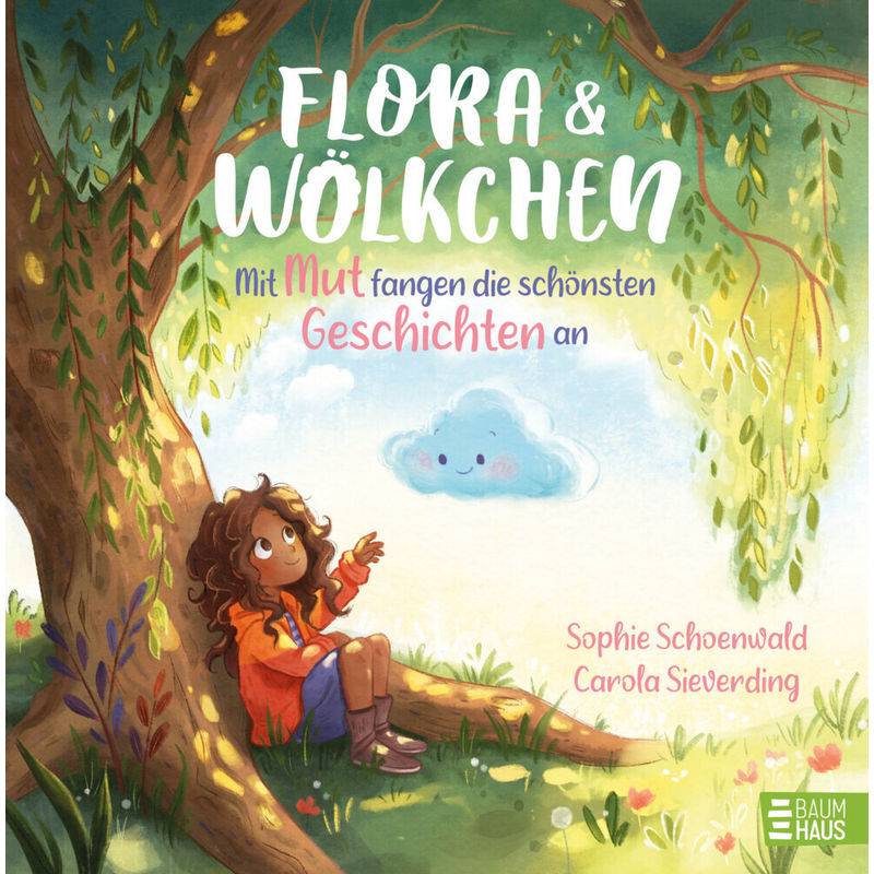 Flora und Wölkchen - Mit Mut fangen die schönsten Geschichten an von Baumhaus Medien