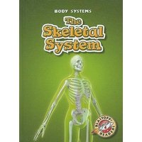 The Skeletal System von Bellwether Media