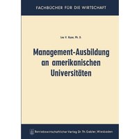 Management-Ausbildung an amerikanischen Universitäten von Betriebswirtschaftlicher Verlag Gabler