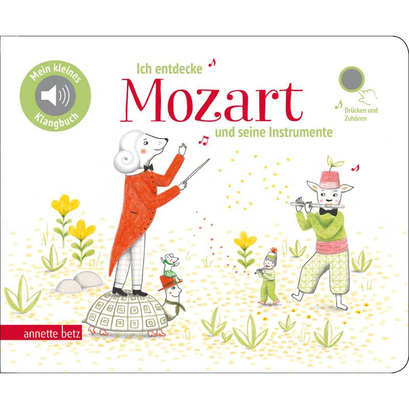 Mein kleines Klangbuch / Ich entdecke Mozart und seine Instrumente - Pappbilderbuch mit Sound (Mein kleines Klangbuch) von Betz, Wien