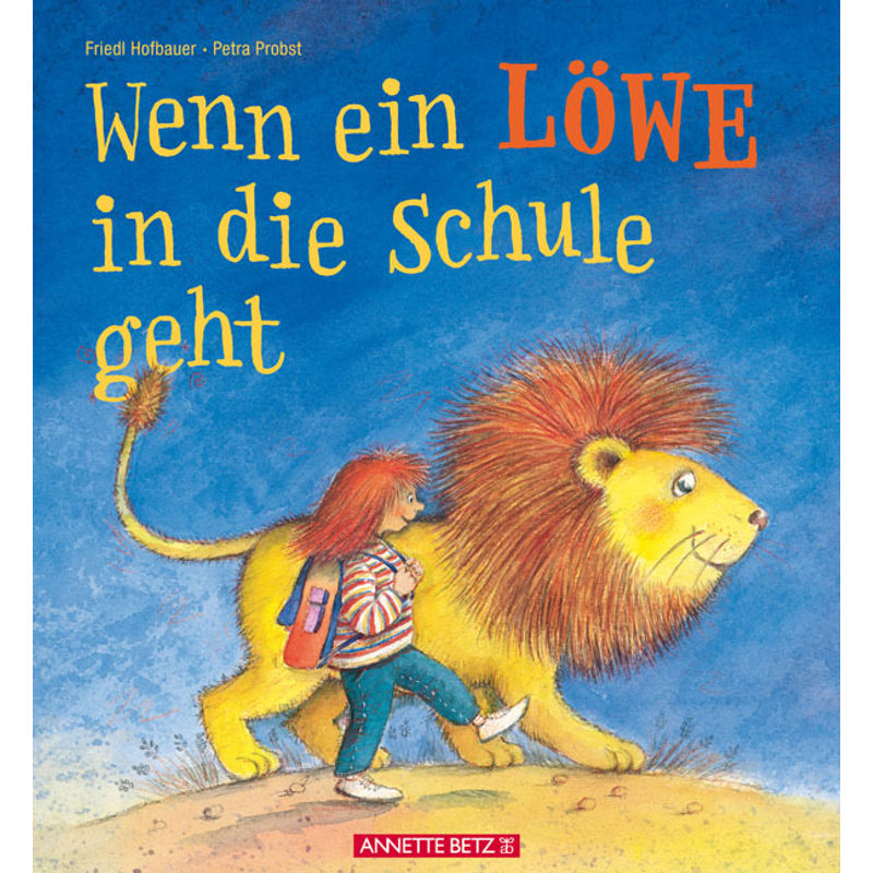 Wenn ein Löwe in die Schule geht - Ein Bilderbuch zur Einschulung von Betz, Wien