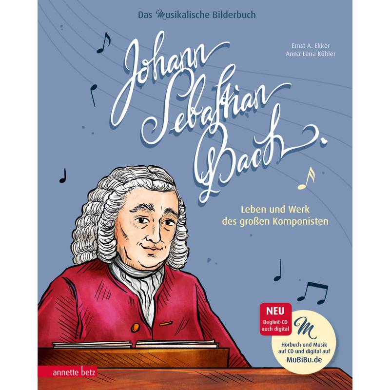 Johann Sebastian Bach (Das musikalische Bilderbuch mit CD und zum Streamen) von Betz, Wien