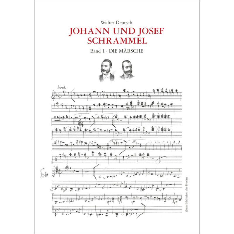 Die Kompositionen der Brüder Johann und Josef Schrammel / Band 1: Die Märsche, m. 1 Audio-CD von Bibliothek der Provinz