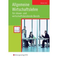 Allgemeine Wirtschaftslehre für steuer- und wirtschaftsberatende Berufe. Schülerband von Westermann Berufliche Bildung