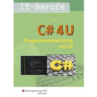 C# 4 U. Programmierentwicklung mit C#. Schülerband von Westermann Berufliche Bildung
