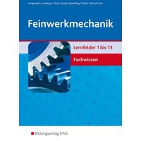 Feinwerkmechanik Fachwissen Lernf. 1-13 Fachb. von Westermann Berufliche Bildung