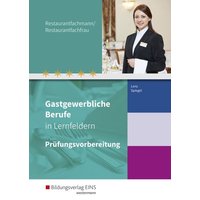 Gastgewerbliche Berufe in Lernfeldern. Restaurantfachmann/Restaurantfachfrau: Prüfungsvorbereitung von Westermann Berufliche Bildung