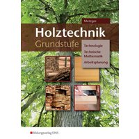 Holztechnik Grundstufe. BVJ / BGJ / BEJ. Arbeitsheft von Westermann Berufliche Bildung