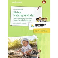 Kompetent erziehen - Kleine Naturspielkinder: Praxisband von Westermann Berufliche Bildung